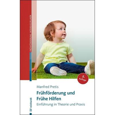 Frühförderung und Frühe Hilfen, Taschenbuch von Manfred Pretis, Ernst Reinhardt Verlag, 978-3-497-03342-3