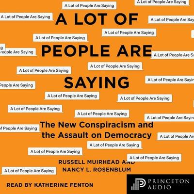 A Lot of People Are Saying - Nancy L. Rosenblum,Russell Muirhead, Audio, 9780691193465