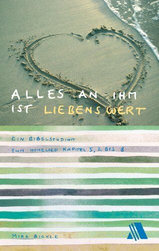 Mike Bickle - Alles an ihm ist liebenswert (Band 2) - Preis vom 09.10.2026 07:28:09 h