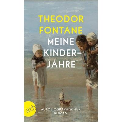 Meine Kinderjahre, Taschenbuch von Theodor Fontane, Aufbau TB, 978-3-7466-3511-8