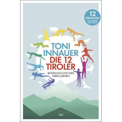 Die 12 Tiroler, Taschenbuch von Toni Innauer, CSV, 978-3-9502868-9-2
