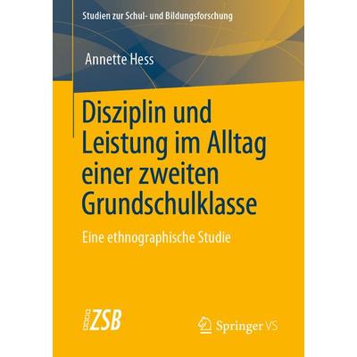 Disziplin und Leistung im Alltag einer zweiten Grundschulklasse, Taschenbuch von Annette Hess, Springer Fachmedien Wiesbaden GmbH, 978-3-658-30031-9