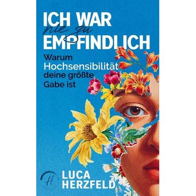 Hochsensibilität verstehen und annehmen: Endlich innere Ruhe finden, Taschenbuch von Luca Herzfeld, Herzstark, 978-94-038-7883-6