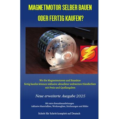 Magnetmotor selber bauen oder fertig kaufen? Ausgabe 2025, Taschenbuch von Chris James Carter, Epubli, 978-3-8190-4996-5