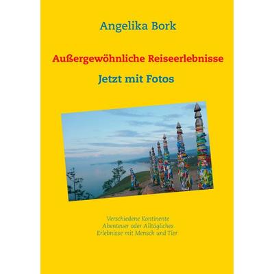 Außergewöhnliche Reiseerlebnisse, Taschenbuch von Angelika Bork, BoD – Books on Demand, 978-3-7519-1833-6