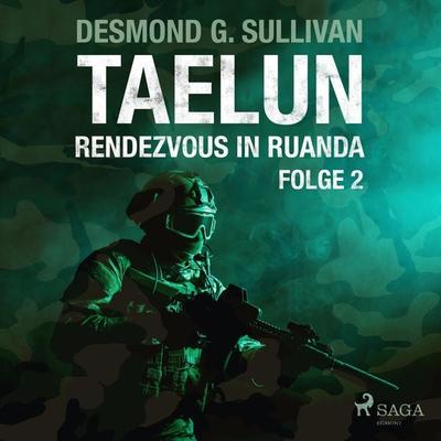 Taelun, Folge 2: Rendezvous in Ruanda (Ungekürzt) - Desmond G. Sullivan, Audio, 9788711951903