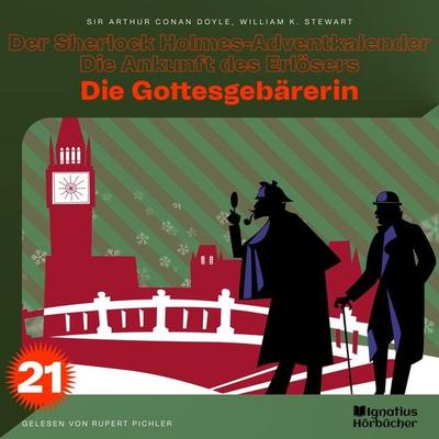 Die Gottesgebärerin (Der Sherlock Holmes-Adventkalender - Die Ankunft des Erlösers, Folge 21) - William K. Stewart,Arthur Conan Doyle, Audio,