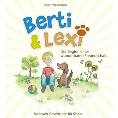 Berti & Lexi, Gebundene Ausgabe von Norbert Hochenauer, Buchschmiede, 978-3-99070-633-6