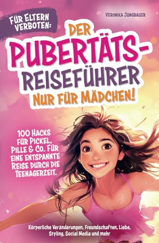 Veronika Jungbauer - Für Eltern verboten: Der Pubertäts-Reiseführer nur für Mädchen! 100 Hacks für Pickel, Pille & Co. Für eine entspannte Reise durch die Teenagerzeit. ... mehr. (Die verrückten Pubertäts-Reiseführer) - Preis vom 17.10.2026 19:25:27 h