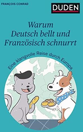 François Conrad - Warum Deutsch bellt und Französisch schnurrt: Eine klangvolle Reise durch die Sprachen Europas - Preis vom 09.10.2026 07:28:09 h