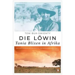 Die Löwin. Tania Blixen in Afrika, Biografien von Tom Buk-Swienty
