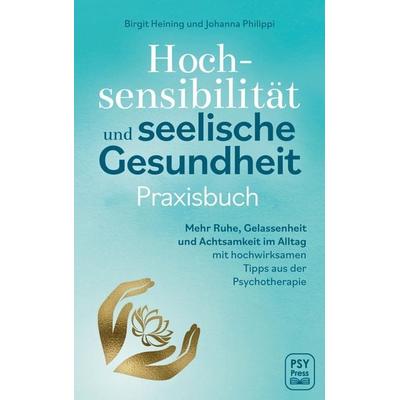 Hochsensibilität und seelische Gesundheit - Praxisbuch, Taschenbuch von Birgit Heining, Bookmundo, 978-94-037-3582-5