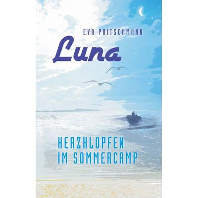 Luna – Herzklopfen im Sommercamp, Gebundene Ausgabe von Eva Pritschmann, BoD – Books on Demand, 978-3-7431-4399-9