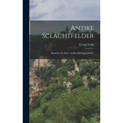 Antike Sclachtfelder, Gebundene Ausgabe von Georg Veith, Creative Media Partners, LLC, 978-1-01-759353-2