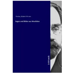Sagen und Bilder aus Westfalen, Belletristik von Gisbert Frh von Vincke
