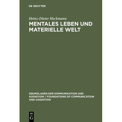 Mentales Leben und materielle Welt, Gebundene Ausgabe von Heinz-Dieter Heckmann, De Gruyter, 978-3-11-013963-1