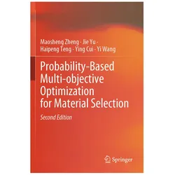 Probability-Based Multi-objective Optimization for Material Selection, Fachbücher von Jie Yu, Ying Cui, Yi Wang, Maosheng Zheng, Haipeng Teng