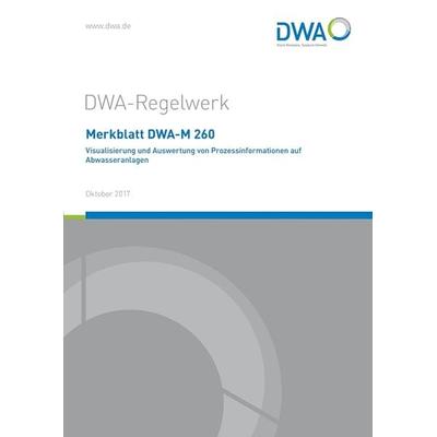 Merkblatt DWA-M 260 Visualisierung und Auswertung von Prozessinformationen auf Abwasseranlagen, Taschenbuch von , Deutsche Vereinigung für