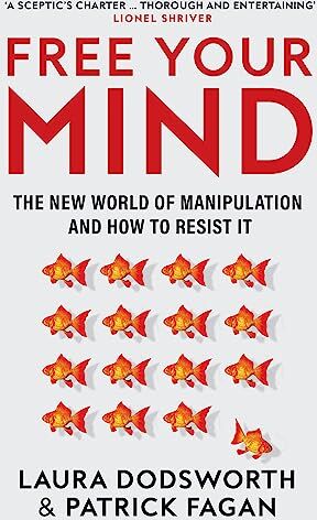 Laura Dodsworth - Free Your Mind: The must-read expert guide on how to identify techniques to influence you and how to resist them - Preis vom 09.10.2026 07:28:09 h
