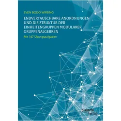 Endvertauschbare Anordnungen und die Struktur der Einheitengruppen modularer Gruppenalgebren mit 16, Fachbücher von Sven Bodo Wirsing