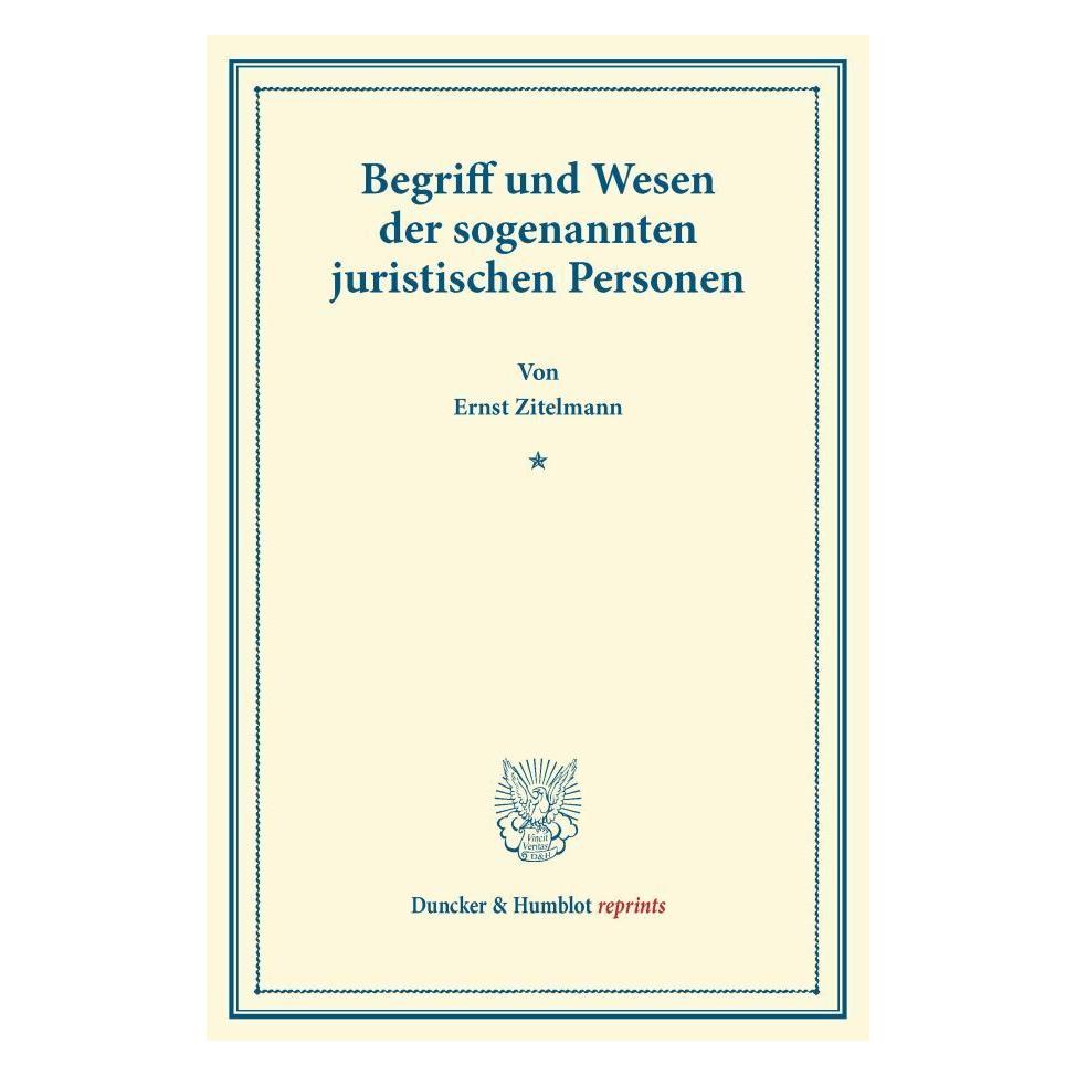 Duncker & Humblot Begriff und Wesen der sogenannten juristischen Personen. (Deutsch, Softcover, Ernst Zitelmann) (55527571)