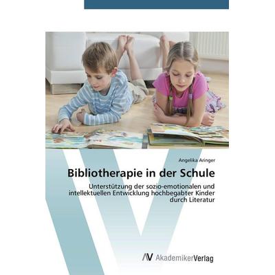 Bibliotherapie in der Schule, Taschenbuch von Angelika Aringer, AV Akademikerverlag, 978-3-639-72003-7