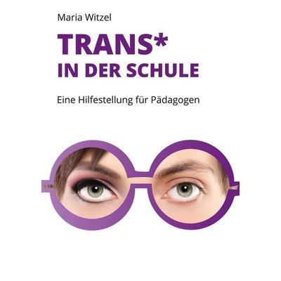 Trans* in der Schule:, Taschenbuch von , BoD – Books on Demand, 978-3-7597-7665-5