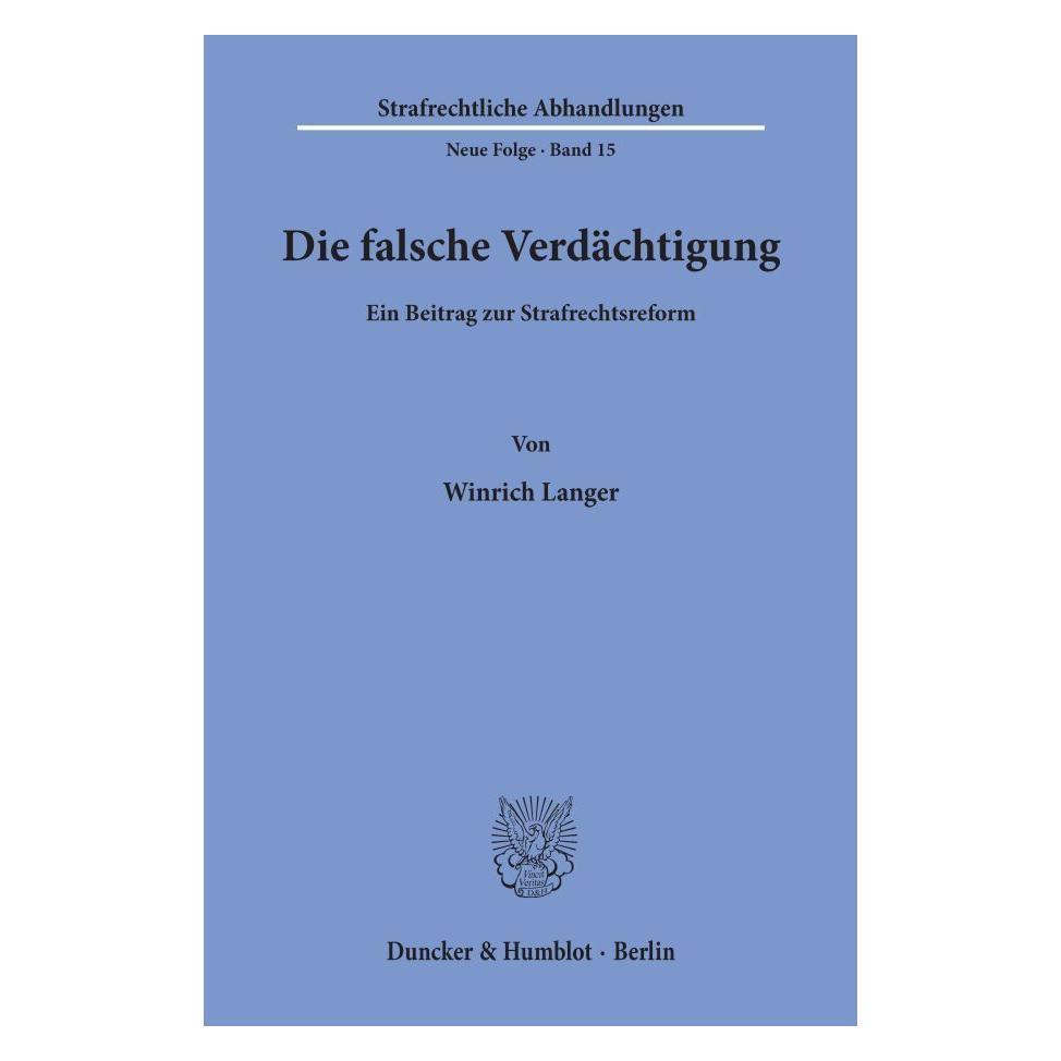 Duncker & Humblot Die falsche Verdächtigung. (Deutsch, Softcover, Winrich Langer) (55343548)