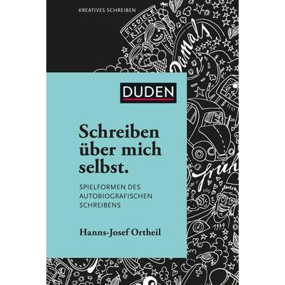 Schreiben über mich selbst, Gebundene Ausgabe von Hanns-Josef Ortheil, Duden ein Imprint von Cornelsen Verlag GmbH, 978-3-411-75437-3