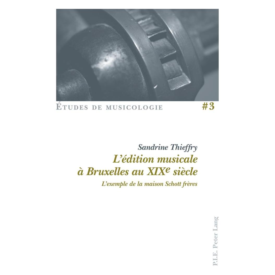 Peter Lang L'édition musicale à Bruxelles au XIXe siècle (Französisch, Softcover, Sandrine Thieffry) (56022443)