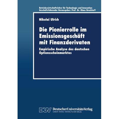 Die Pionierrolle im Emissionsgeschäft mit Finanzderivaten, Taschenbuch von Nikolai Ulrich, Deutscher Universitätsverlag, 978-3-8244-0452-0