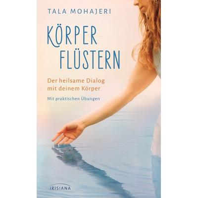Körperflüstern, Gebundene Ausgabe von Tala Mohajeri, Irisiana, 978-3-424-15362-0