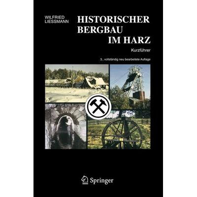 Historischer Bergbau im Harz, Taschenbuch von Wilfried Liessmann, Springer Berlin, 978-3-540-31327-4