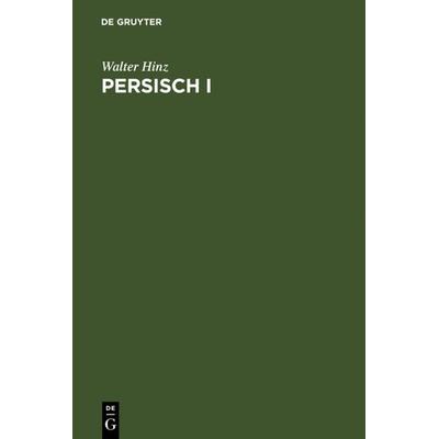 Persisch I, Gebundene Ausgabe von Walther Hinz, De Gruyter Mouton, 978-3-11-107631-7