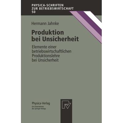 Produktion bei Unsicherheit, Taschenbuch von Hermann Jahnke, Physica, 978-3-7908-0818-6