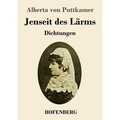 Jenseit des Lärms, Taschenbuch von Alberta Puttkamer, Henricus - Edition Deutsche Klassik GmbH, Berlin, 978-3-7437-5753-0