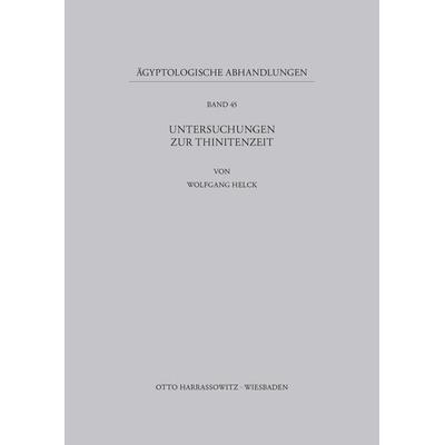 Untersuchungen zur Thinitenzeit, Taschenbuch von Wolfgang Helck, Harrassowitz, 978-3-447-02677-2