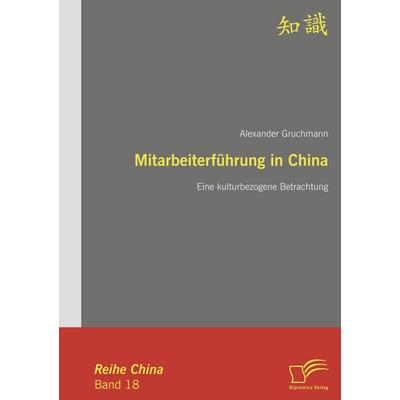 Mitarbeiterführung in China, Taschenbuch von Alexander Gruchmann, Diplomica Verlag GmbH, 978-3-8366-6408-0