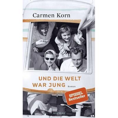 Und die Welt war jung, Gebundene Ausgabe von Carmen Korn, Rowohlt Kindler, 978-3-463-40704-3
