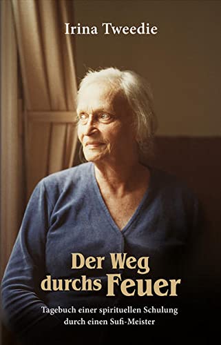 Irina Tweedie - Der Weg durchs Feuer: Tagebuch einer spirituellen Schulung durch einen Sufimeister - Preis vom 09.10.2026 07:28:09 h