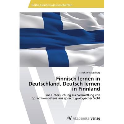 Finnisch lernen in Deutschland, Deutsch lernen in Finnland, Taschenbuch von Stephanie Augsburg, AV Akademikerverlag, 978-3-639-39690-4