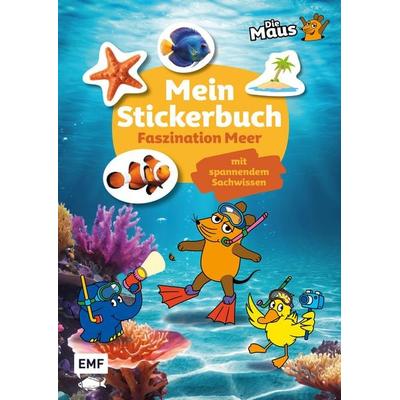 Die Sendung mit der Maus – Mein Stickerbuch mit spannendem Sachwissen: Faszination Meer, Taschenbuch von , Edition Michael Fischer / EMF Verlag,