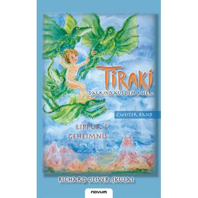 Tiraki, das Kind aus dem Meer - Band II, Taschenbuch von Richard Oliver Skulai, Novum Verlag, 978-3-85022-752-0