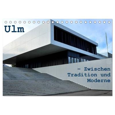 Ulm – Zwischen Tradition und Moderne (Tischkalender 2027 DIN A5 quer), CALVENDO Monatskalender
