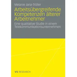 Arbeitsübergreifende Kompetenzen älterer Arbeitnehmer, Fachbücher von Melanie Jana-Tröller