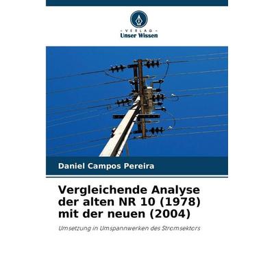 Vergleichende Analyse der alten NR 10 (1978) mit der neuen (2004), Taschenbuch von Daniel Campos Pereira, Verlag Unser Wissen, 978-620-9-10368-1