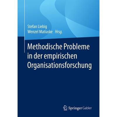 Methodische Probleme in der empirischen Organisationsforschung, Taschenbuch von , Springer Fachmedien Wiesbaden GmbH, 978-3-658-08712-8