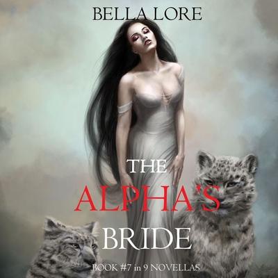 The Alpha's Bride: Book & 7 in 9 Novellas by Bella Lore - Bella Lore, Audio, 9781094335841
