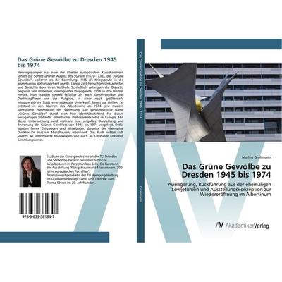 Das Grüne Gewölbe zu Dresden 1945 bis 1974, Taschenbuch von Marlen Grohmann, AV Akademikerverlag, 978-3-639-38164-1