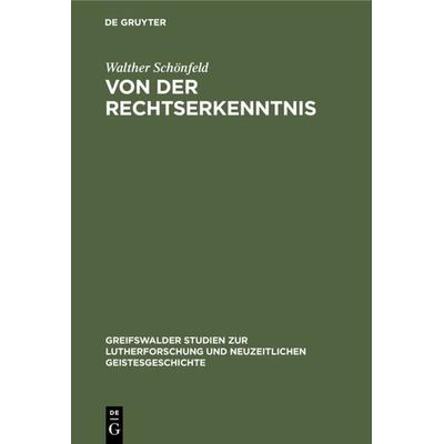 Von der Rechtserkenntnis, Gebundene Ausgabe von Walther Schönfeld, De Gruyter, 978-3-11-125525-5